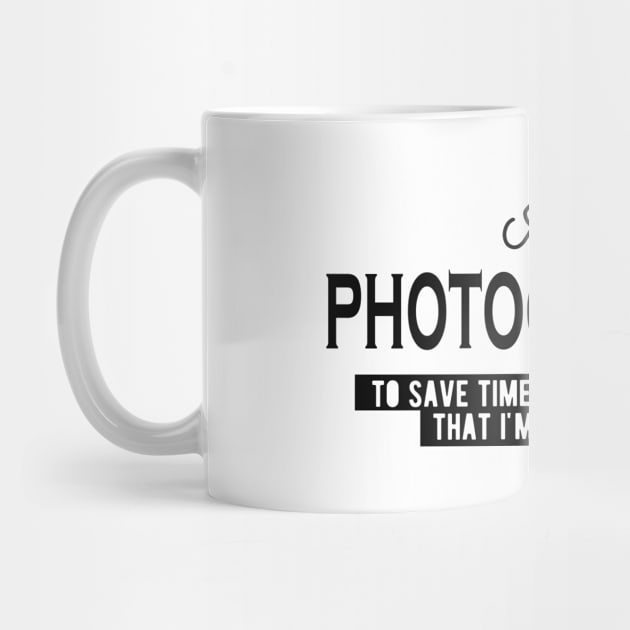 Photographer - Let's just assume I'm never wrong by KC Happy Shop